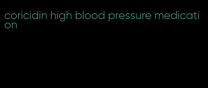 coricidin high blood pressure medication
