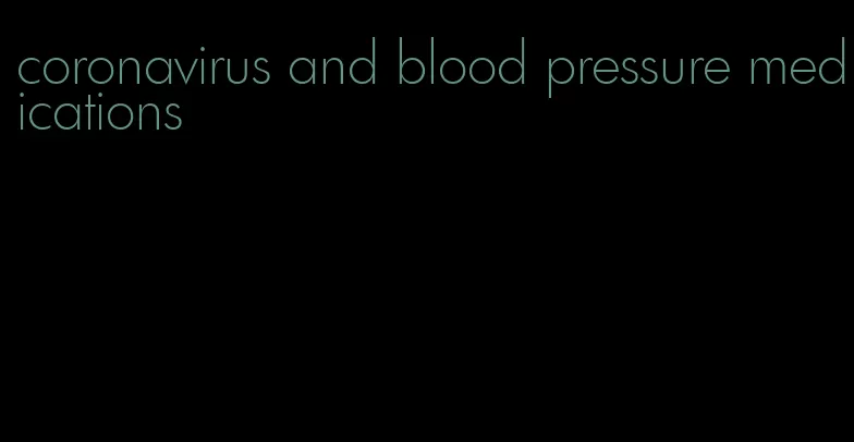 coronavirus and blood pressure medications