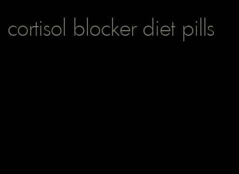 cortisol blocker diet pills