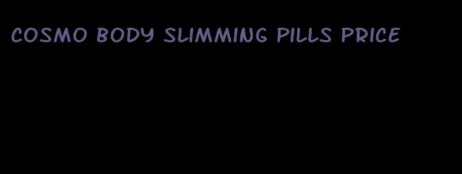 cosmo body slimming pills price