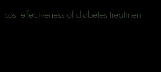 cost effectiveness of diabetes treatment