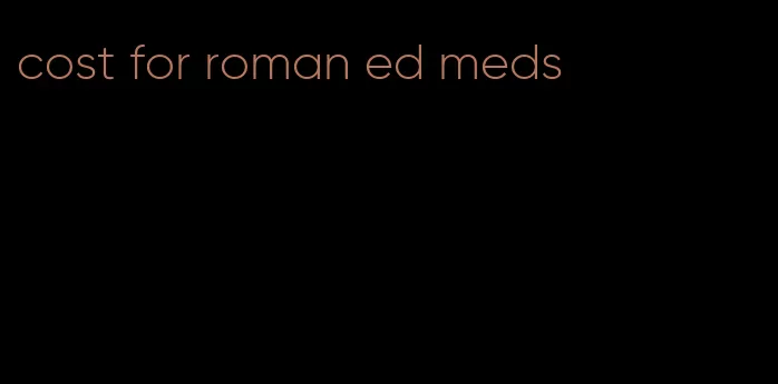 cost for roman ed meds