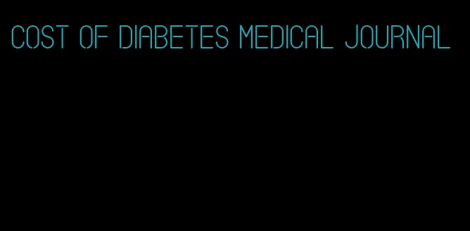 cost of diabetes medical journal