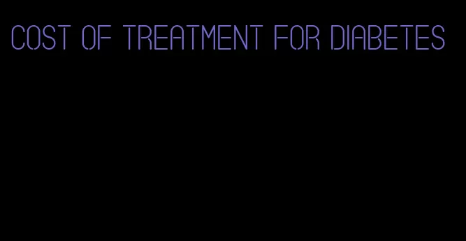 cost of treatment for diabetes