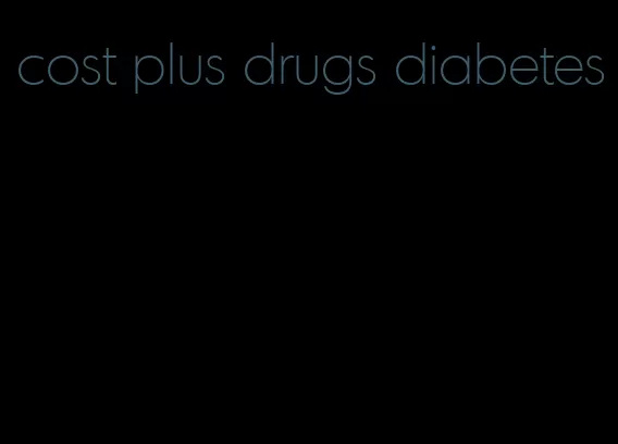 cost plus drugs diabetes