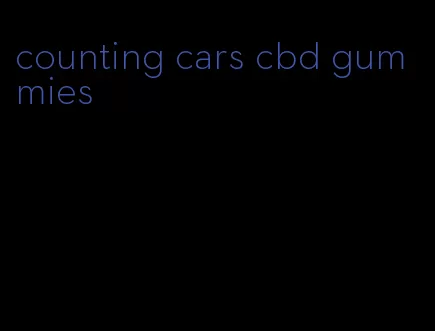 counting cars cbd gummies