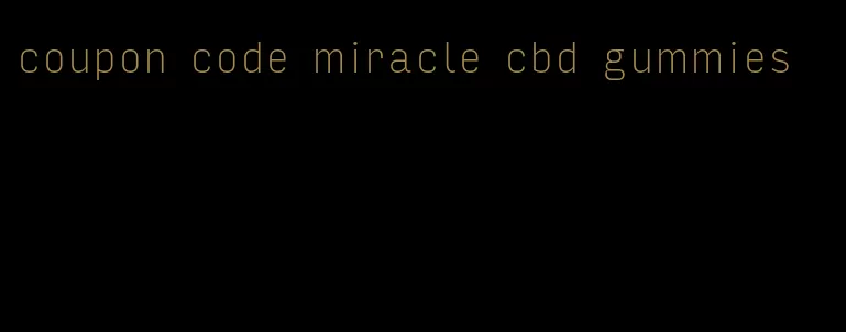 coupon code miracle cbd gummies