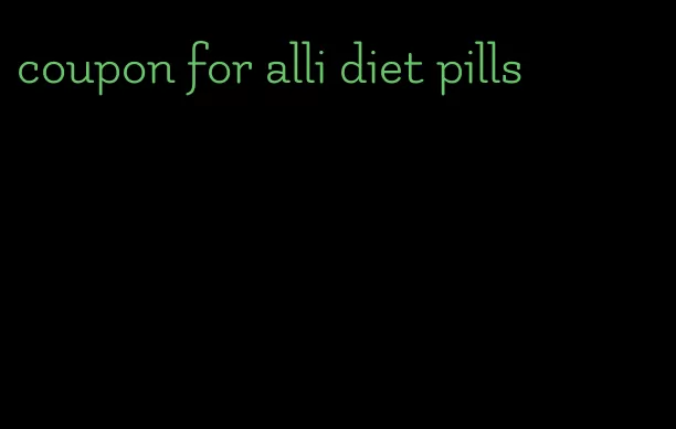 coupon for alli diet pills