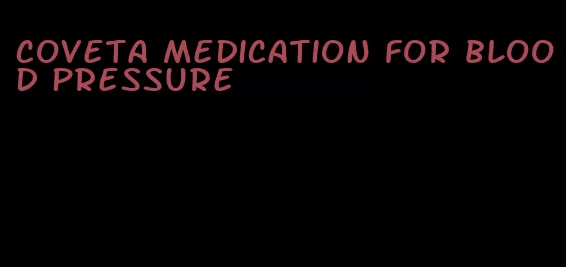 coveta medication for blood pressure