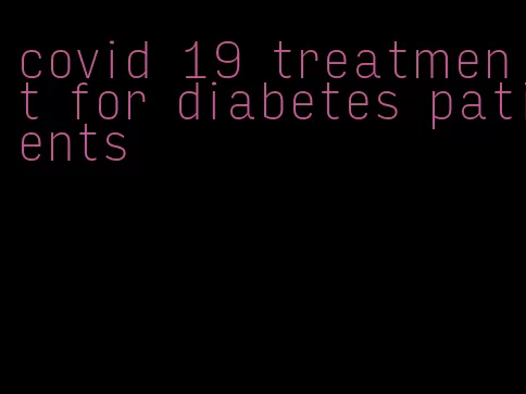 covid 19 treatment for diabetes patients
