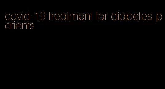 covid-19 treatment for diabetes patients