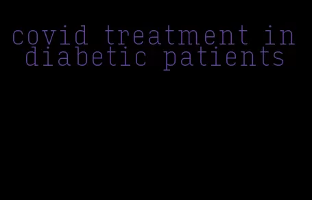 covid treatment in diabetic patients