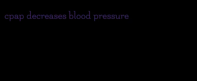 cpap decreases blood pressure