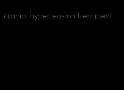 cranial hypertension treatment
