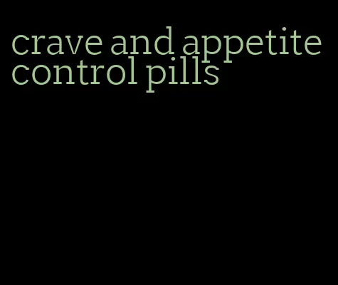 crave and appetite control pills