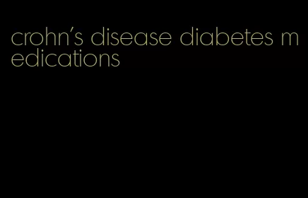 crohn's disease diabetes medications