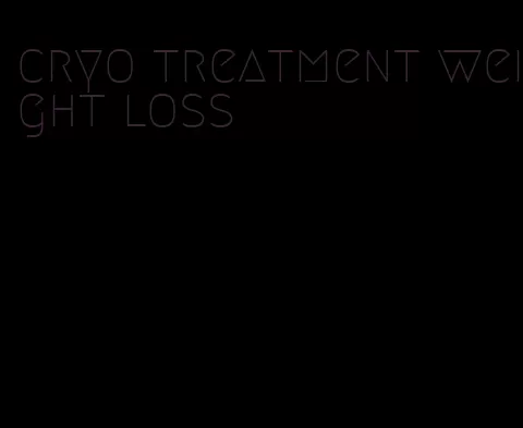 cryo treatment weight loss