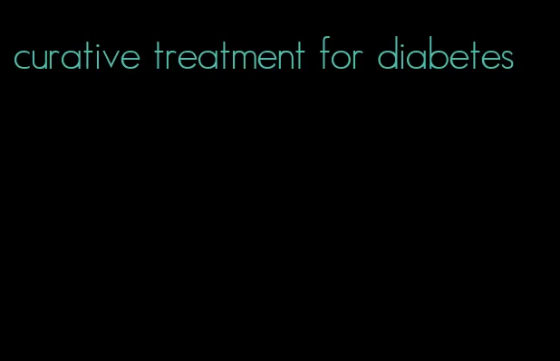 curative treatment for diabetes