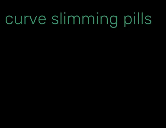 curve slimming pills