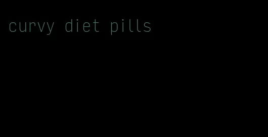 curvy diet pills