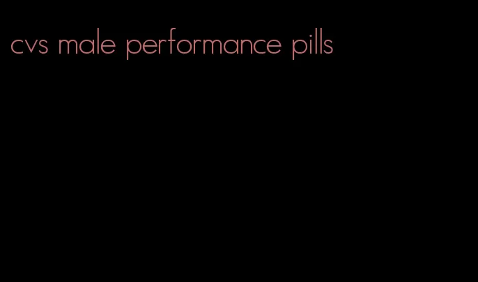 cvs male performance pills