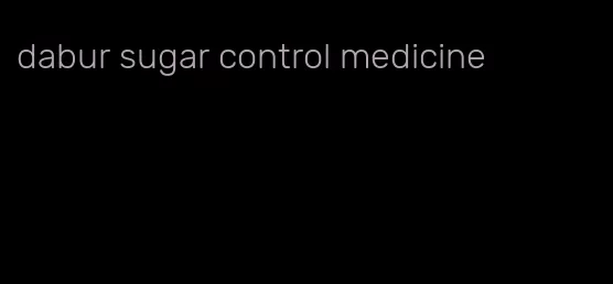 dabur sugar control medicine