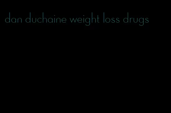 dan duchaine weight loss drugs
