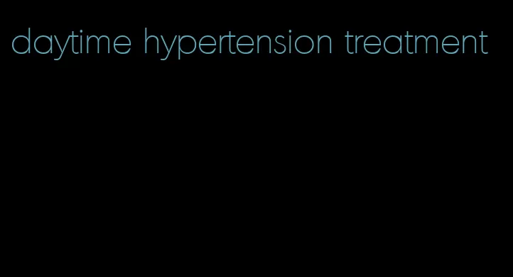daytime hypertension treatment
