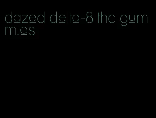 dazed delta-8 thc gummies