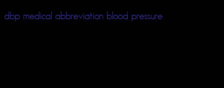 dbp medical abbreviation blood pressure