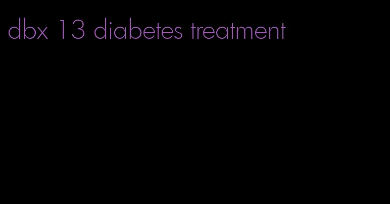 dbx 13 diabetes treatment