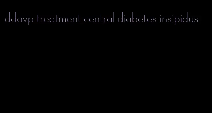 ddavp treatment central diabetes insipidus