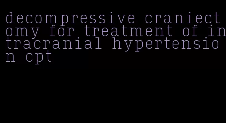 decompressive craniectomy for treatment of intracranial hypertension cpt