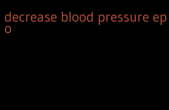 decrease blood pressure epo