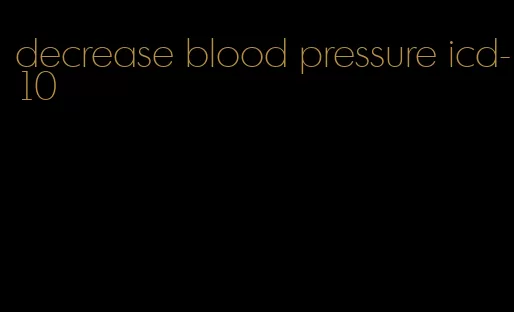 decrease blood pressure icd-10