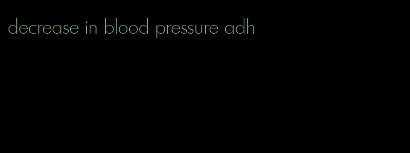 decrease in blood pressure adh