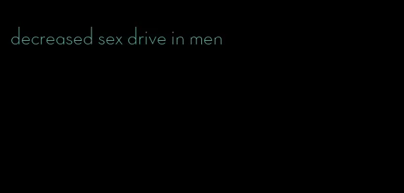decreased sex drive in men