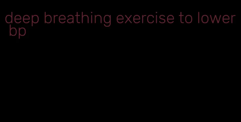 deep breathing exercise to lower bp