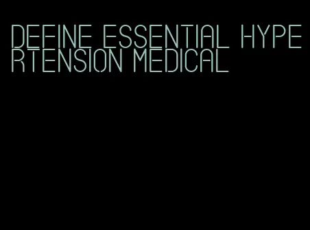 define essential hypertension medical