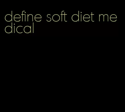 define soft diet medical