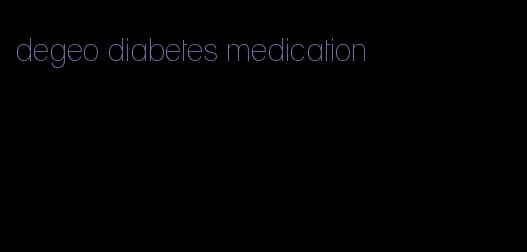 degeo diabetes medication
