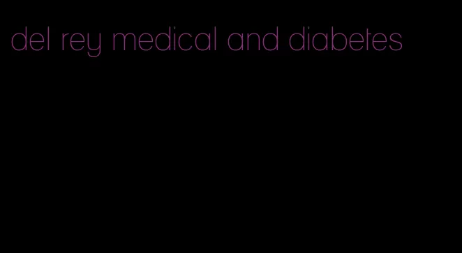 del rey medical and diabetes