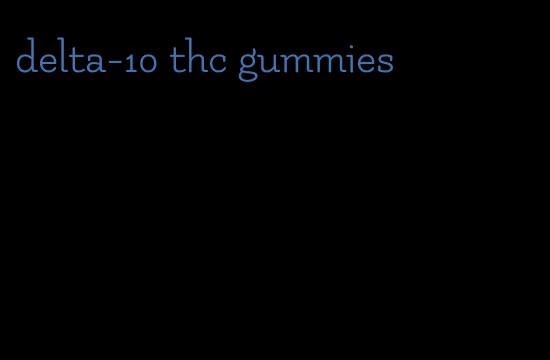 delta-10 thc gummies