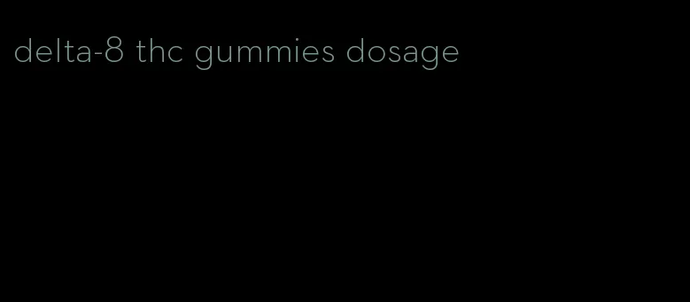 delta-8 thc gummies dosage