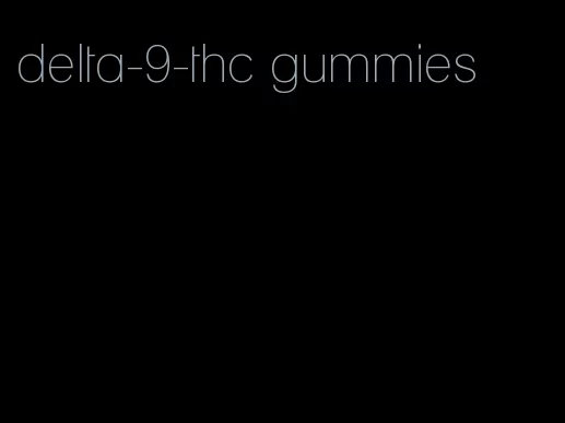 delta-9-thc gummies
