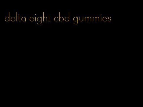 delta eight cbd gummies