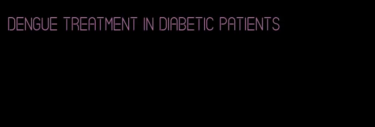 dengue treatment in diabetic patients