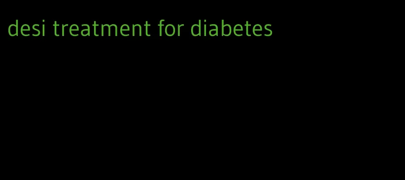 desi treatment for diabetes