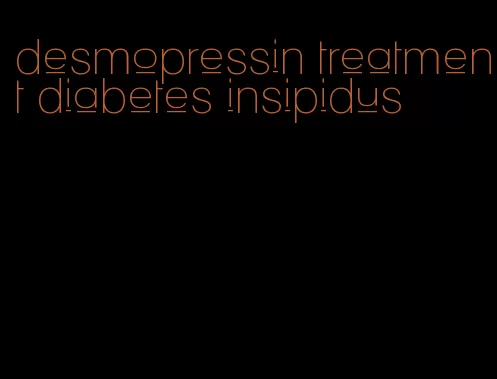 desmopressin treatment diabetes insipidus