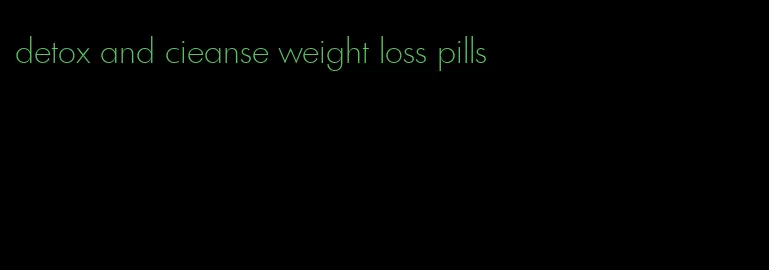 detox and cieanse weight loss pills